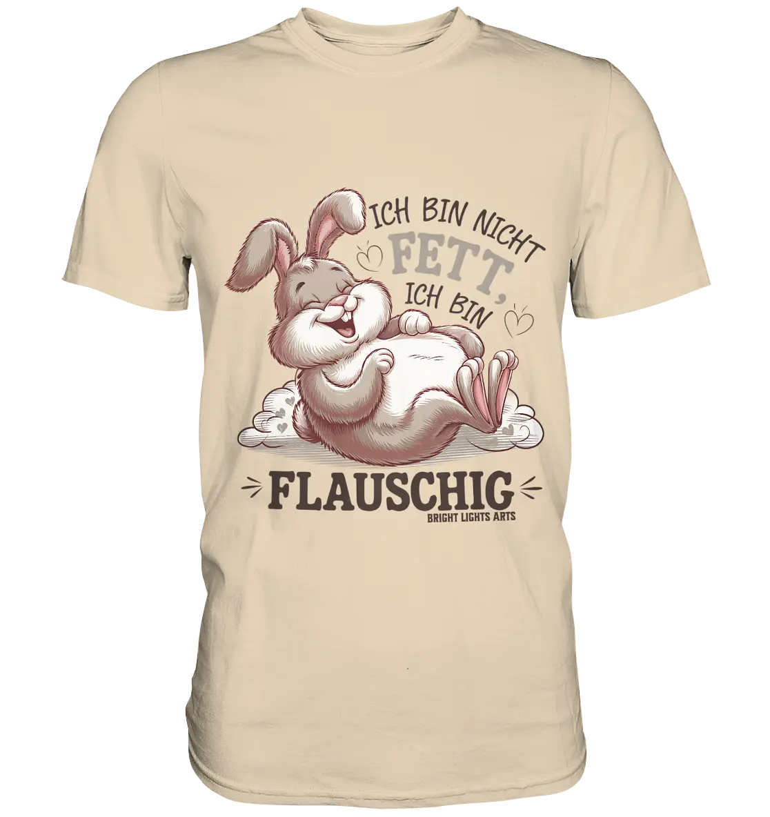 Ich bin nicht fett ich bin flauschig Hase - Premium Shirt Bright Lights Arts