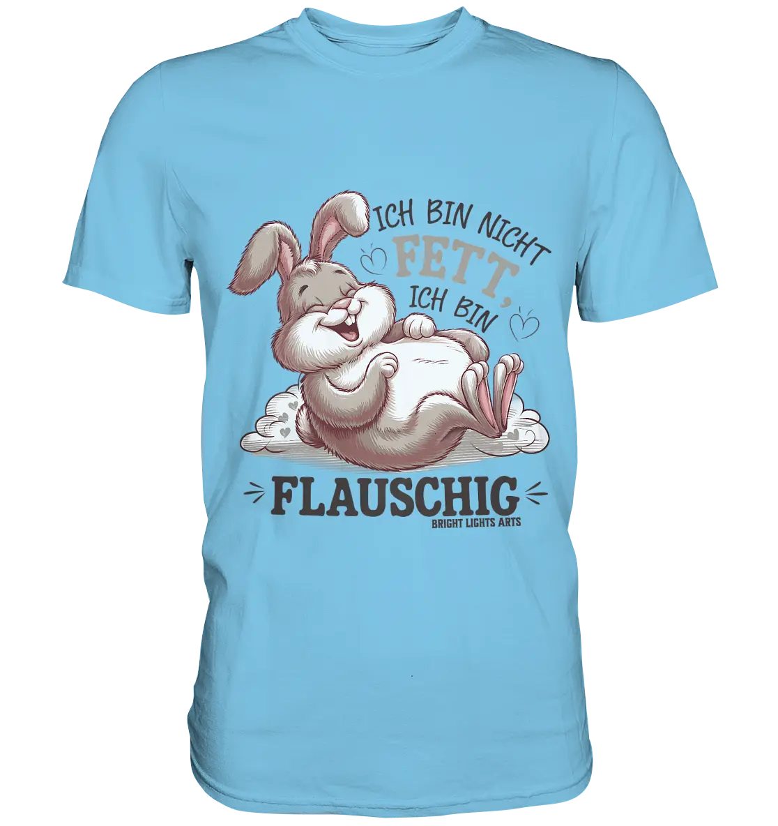 Ich bin nicht fett ich bin flauschig Hase - Premium Shirt Bright Lights Arts