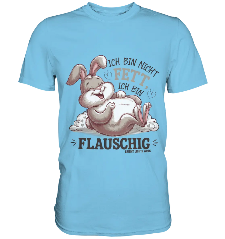 Ich bin nicht fett ich bin flauschig Hase - Premium Shirt Bright Lights Arts