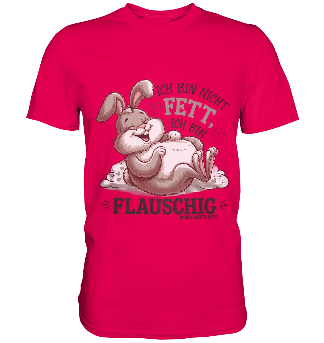 Ich bin nicht fett ich bin flauschig Hase - Premium Shirt Bright Lights Arts