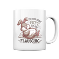Ich bin nicht fett ich bin flauschig Hase - Tasse glossy Bright Lights Arts