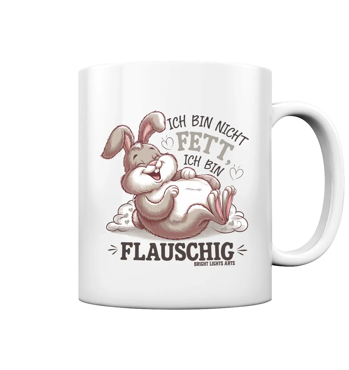 Ich bin nicht fett ich bin flauschig Hase - Tasse glossy Bright Lights Arts