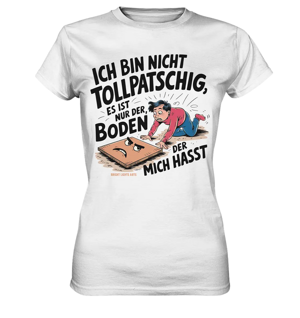 Ich bin nicht tollpatschig - Ladies Premium Shirt Bright Lights Arts