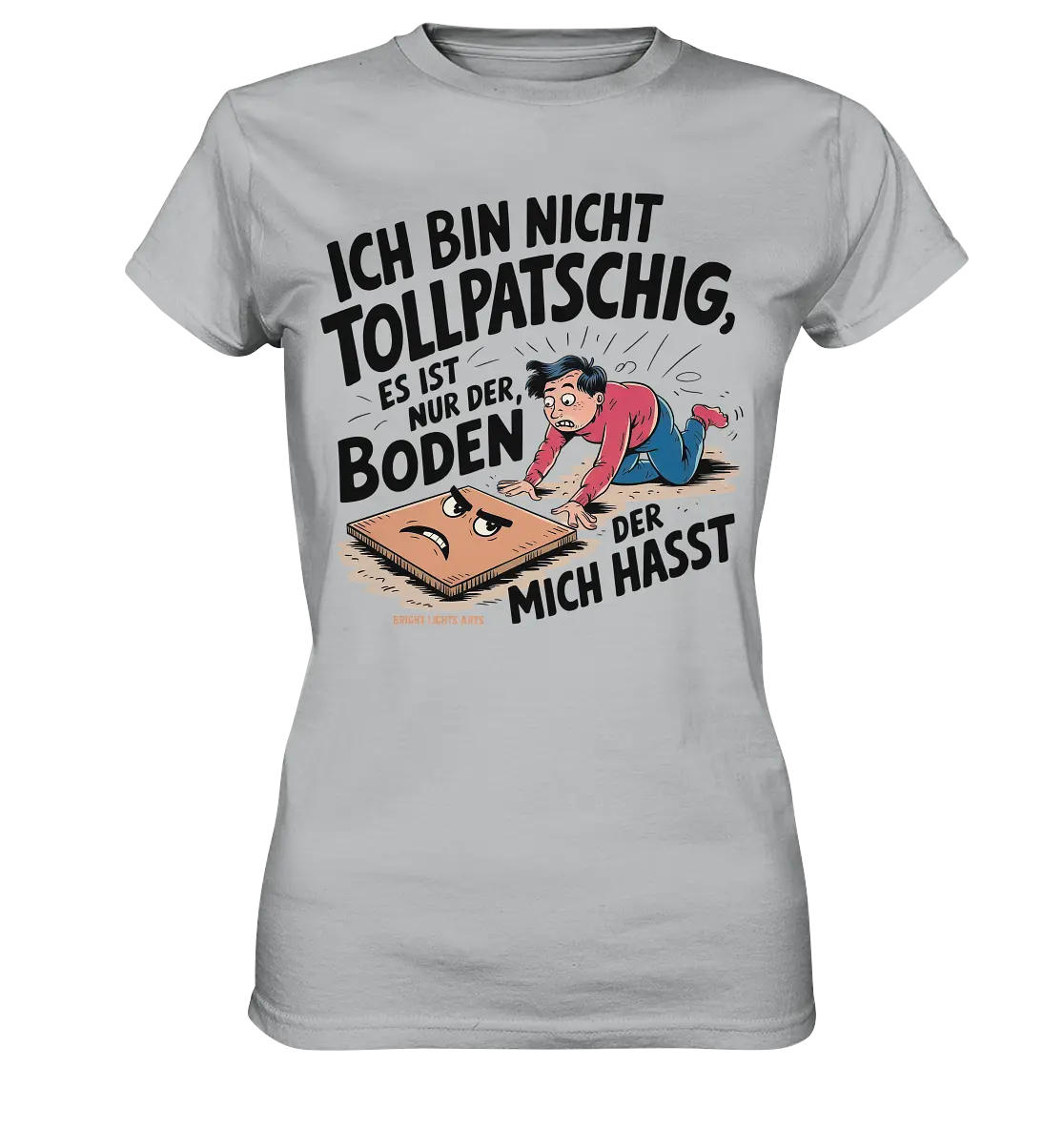Ich bin nicht tollpatschig - Ladies Premium Shirt Bright Lights Arts