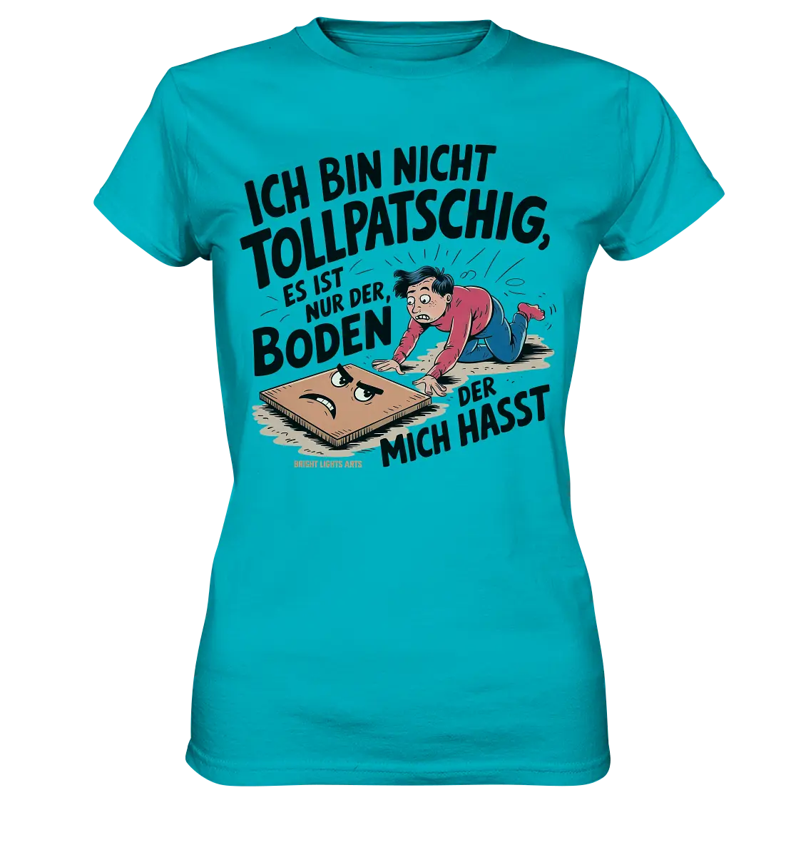 Ich bin nicht tollpatschig - Ladies Premium Shirt Bright Lights Arts