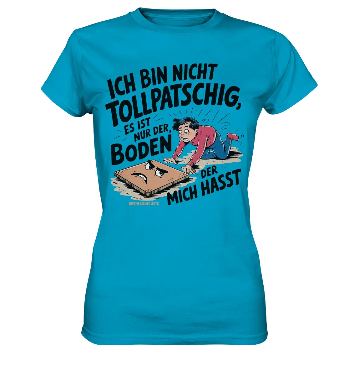 Ich bin nicht tollpatschig - Ladies Premium Shirt Bright Lights Arts