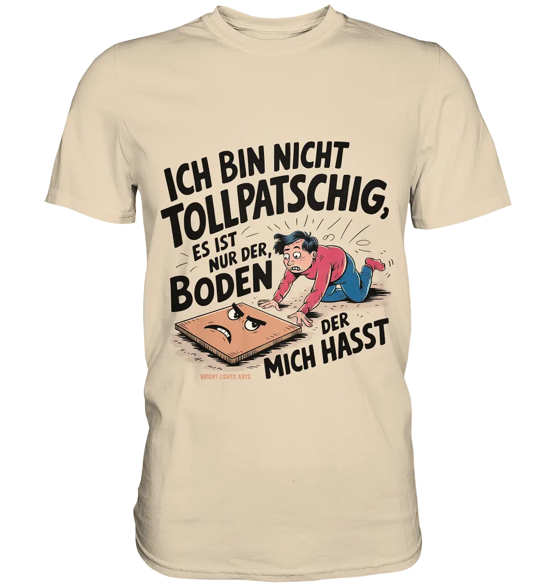 Ich bin nicht tollpatschig - Premium Shirt Bright Lights Arts