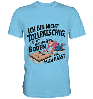 Ich bin nicht tollpatschig - Premium Shirt Bright Lights Arts