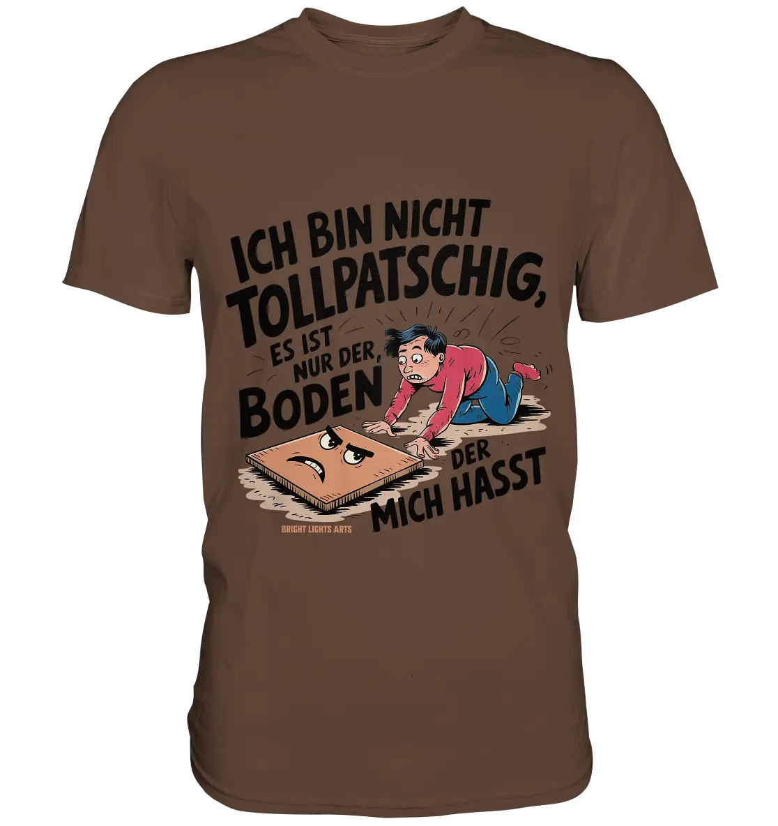 Ich bin nicht tollpatschig - Premium Shirt Bright Lights Arts