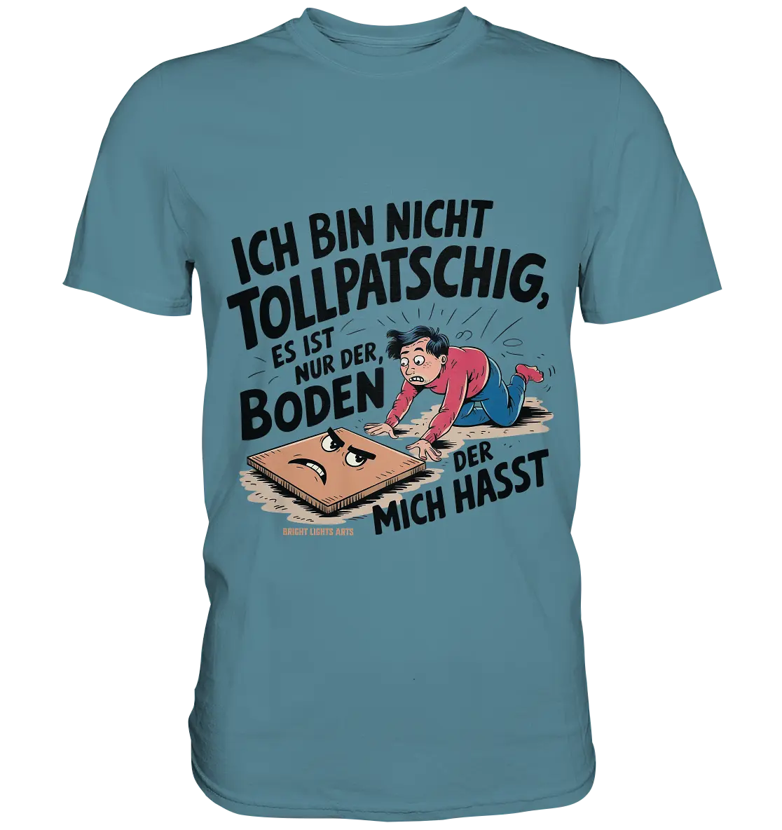 Ich bin nicht tollpatschig - Premium Shirt Bright Lights Arts