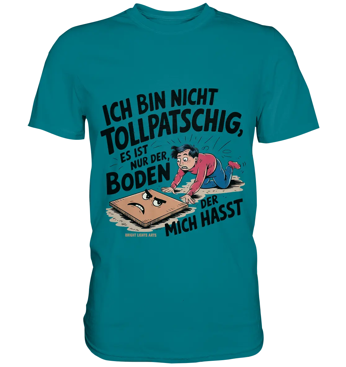 Ich bin nicht tollpatschig - Premium Shirt Bright Lights Arts