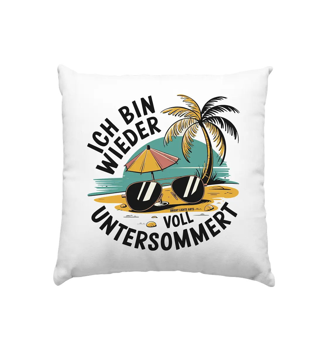 Ich bin wieder voll untersommert  Sommer und Strand - Kissen 40x40cm Bright Lights Arts