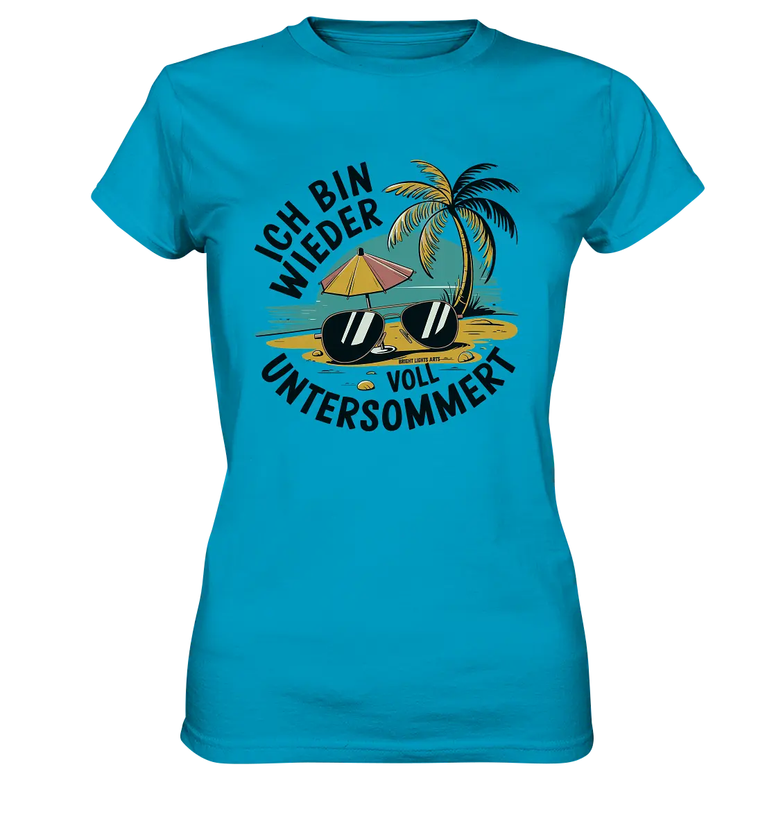 Ich bin wieder voll untersommert  Sommer und Strand - Ladies Premium Shirt Bright Lights Arts