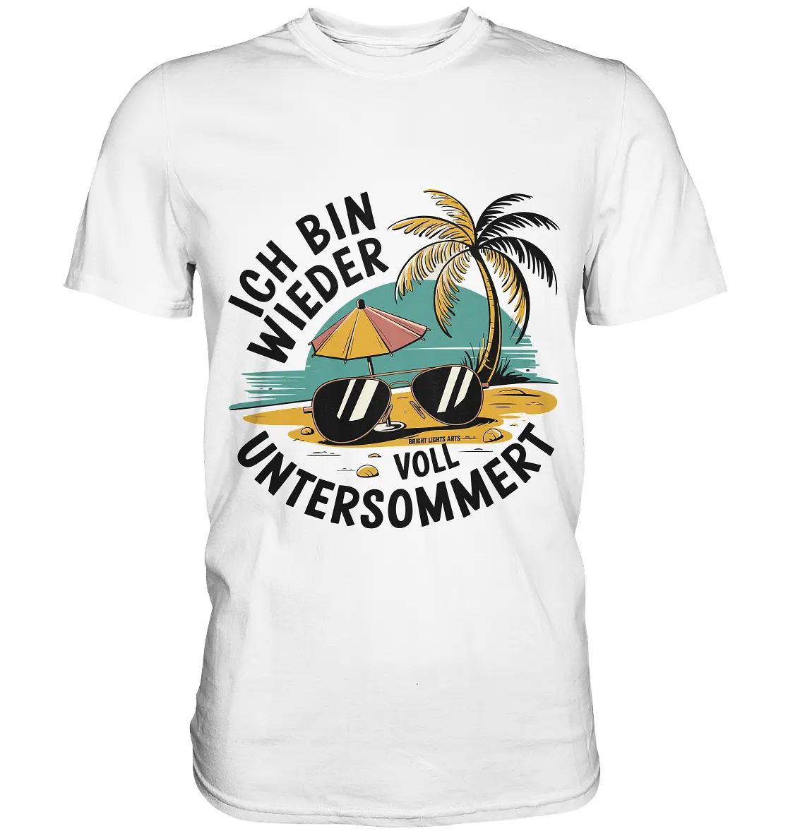 Ich bin wieder voll untersommert  Sommer und Strand - Premium Shirt Bright Lights Arts
