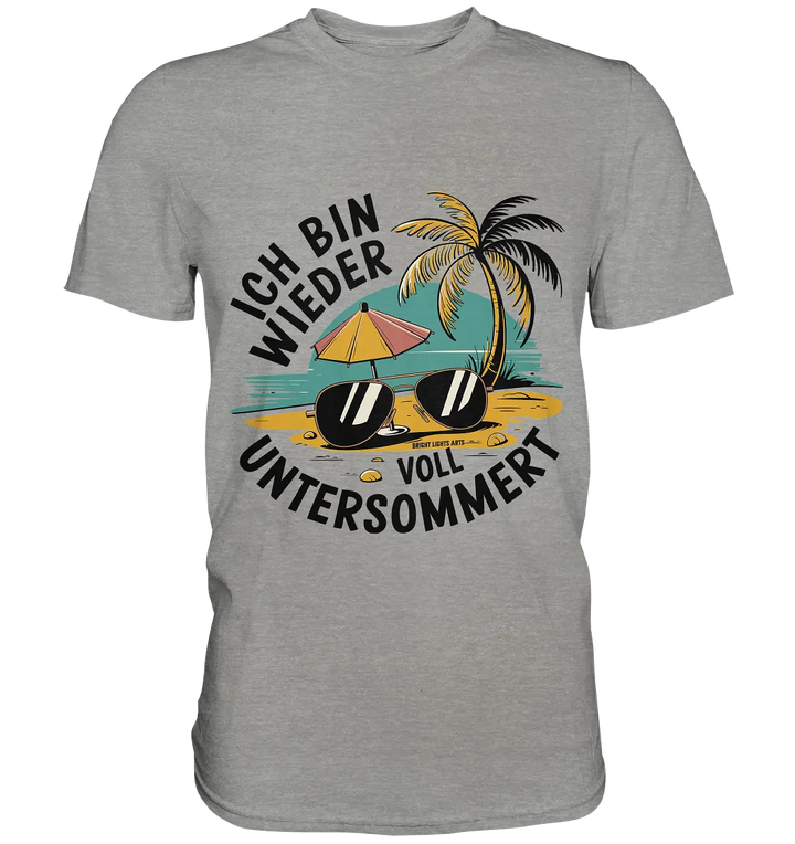 Ich bin wieder voll untersommert  Sommer und Strand - Premium Shirt Bright Lights Arts
