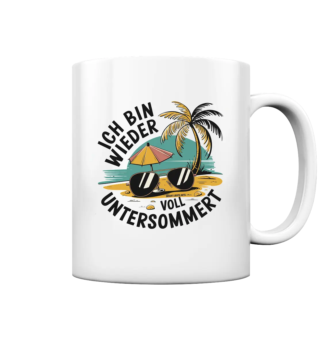 Ich bin wieder voll untersommert  Sommer und Strand - Tasse glossy Bright Lights Arts