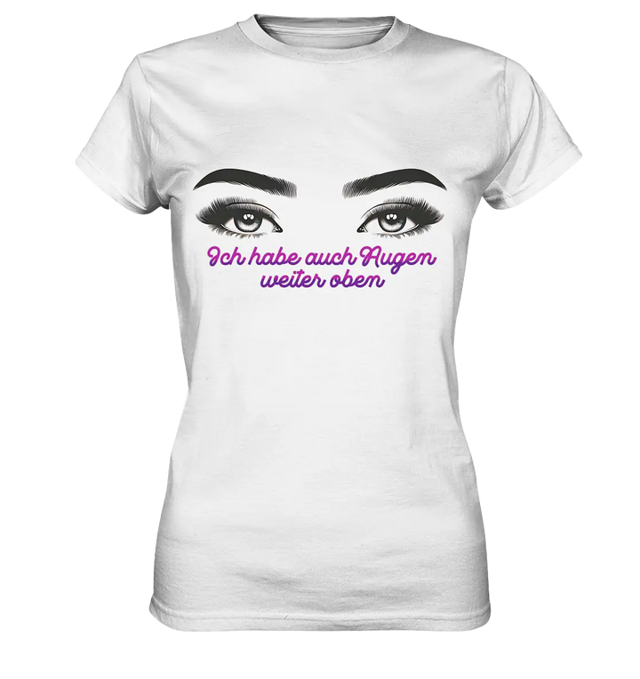 Ich habe auch Augen weiter oben - Ladies Premium Shirt Bright Lights Arts