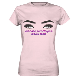Ich habe auch Augen weiter oben - Ladies Premium Shirt Bright Lights Arts