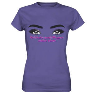 Ich habe auch Augen weiter oben - Ladies Premium Shirt Bright Lights Arts
