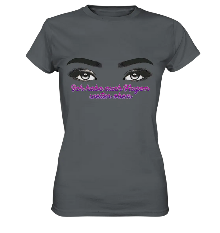 Ich habe auch Augen weiter oben - Ladies Premium Shirt Bright Lights Arts