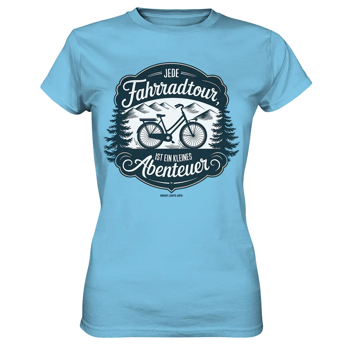 JEDE Fahrradtour IST EIN KLEINES Abenteuer Inspirierendes Outdoor Design - Ladies Premium Shirt Bright Lights Arts