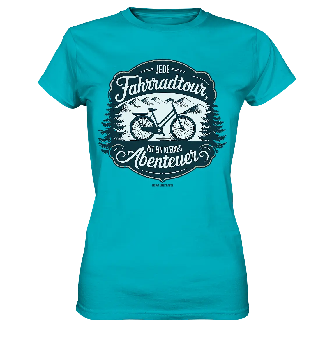 JEDE Fahrradtour IST EIN KLEINES Abenteuer Inspirierendes Outdoor Design - Ladies Premium Shirt Bright Lights Arts