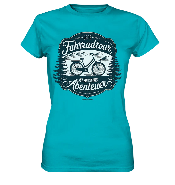 JEDE Fahrradtour IST EIN KLEINES Abenteuer Inspirierendes Outdoor Design - Ladies Premium Shirt Bright Lights Arts