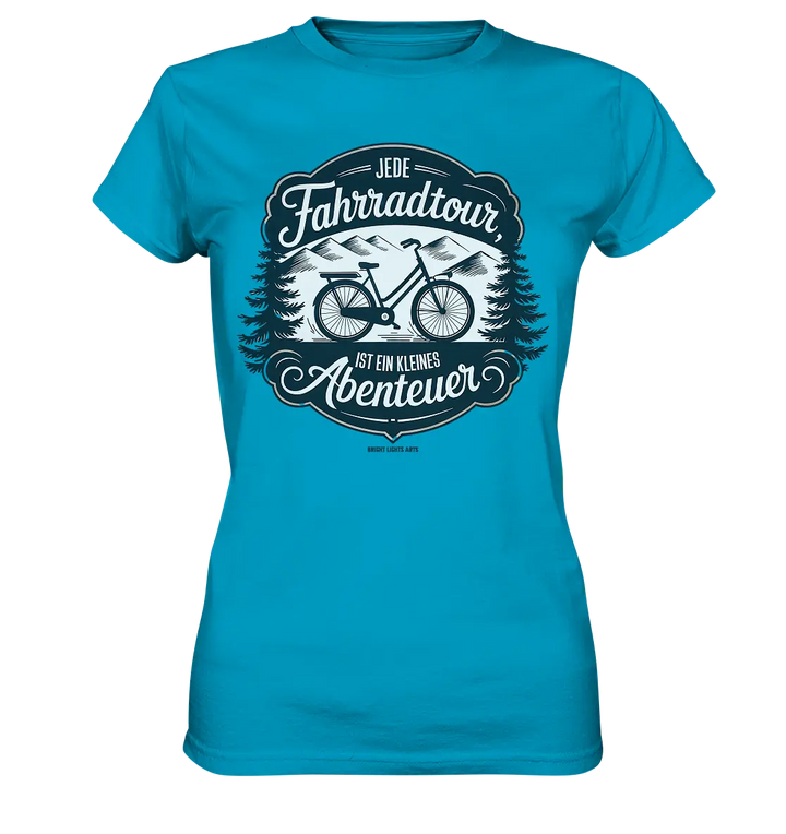 JEDE Fahrradtour IST EIN KLEINES Abenteuer Inspirierendes Outdoor Design - Ladies Premium Shirt Bright Lights Arts