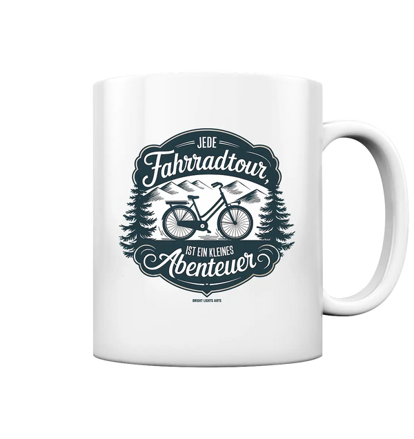JEDE Fahrradtour IST EIN KLEINES Abenteuer Inspirierendes Outdoor Design - Tasse glossy Bright Lights Arts