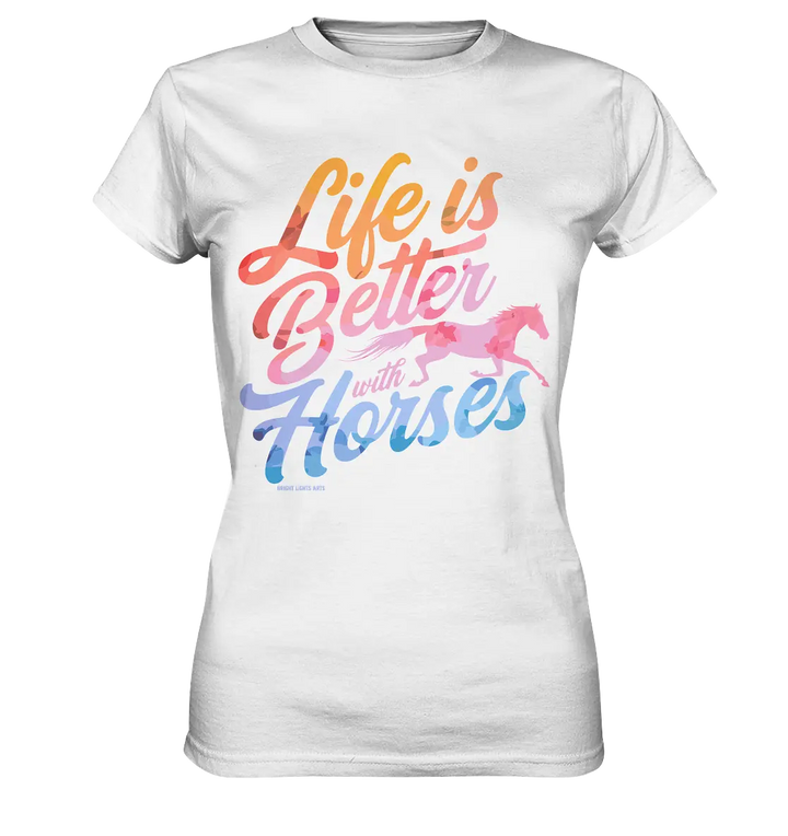 Life is Better with Horses - Pferde & Farben - Ladies Premium Shirt Bright Lights Arts
