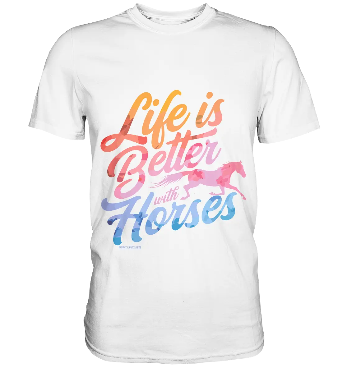 Life is Better with Horses - Pferde & Farben - Premium Shirt Bright Lights Arts