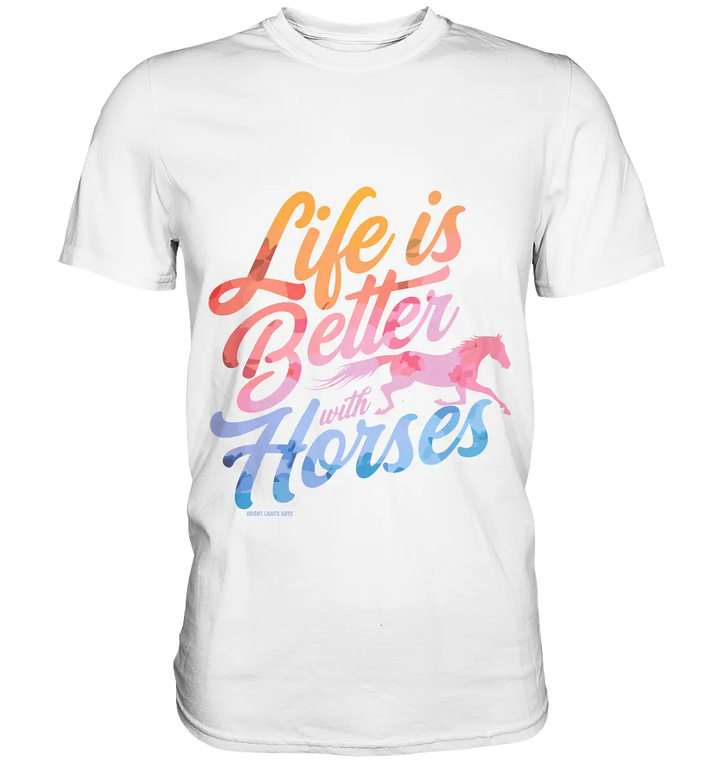 Life is Better with Horses - Pferde & Farben - Premium Shirt Bright Lights Arts