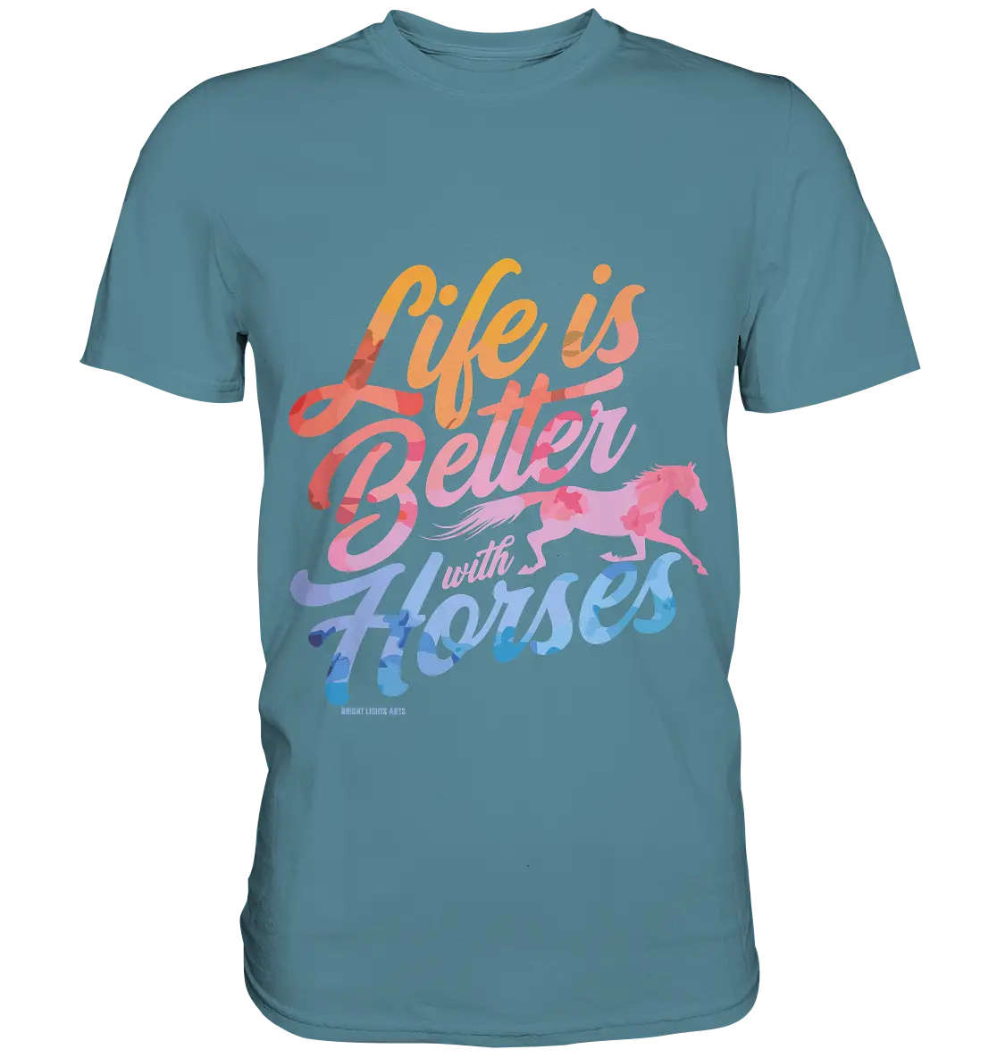 Life is Better with Horses - Pferde & Farben - Premium Shirt Bright Lights Arts