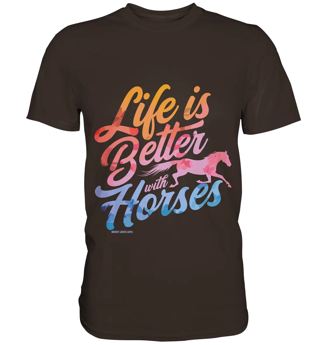 Life is Better with Horses - Pferde & Farben - Premium Shirt Bright Lights Arts