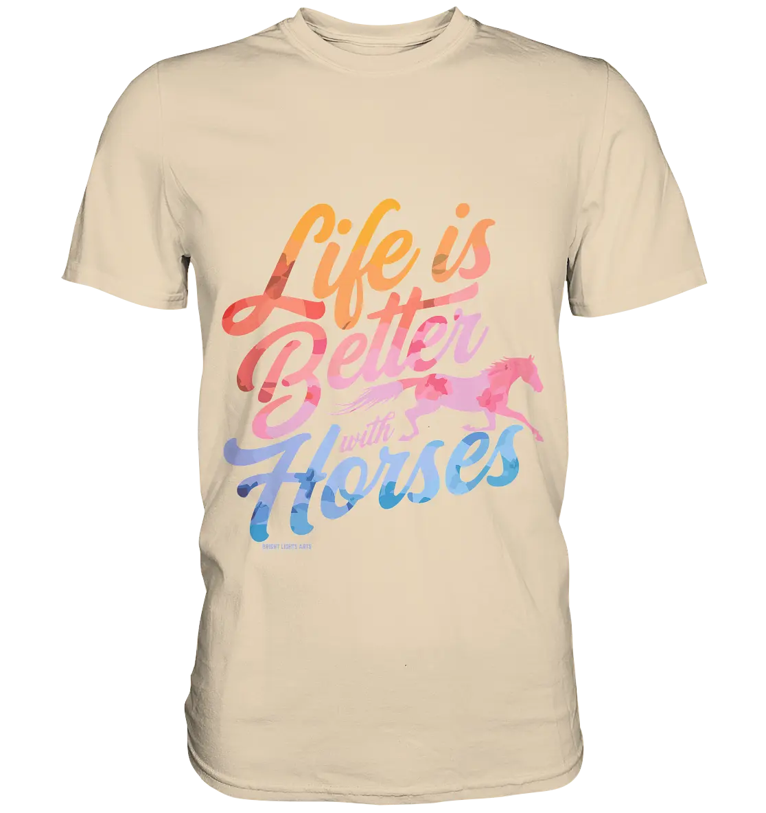 Life is Better with Horses - Pferde & Farben - Premium Shirt Bright Lights Arts