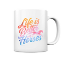 Life is Better with Horses - Pferde & Farben - Tasse glossy Bright Lights Arts