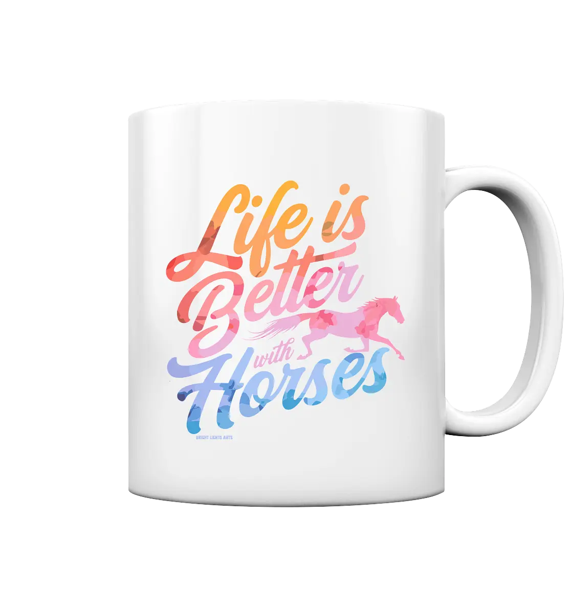 Life is Better with Horses - Pferde & Farben - Tasse glossy Bright Lights Arts