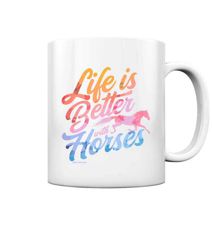 Life is Better with Horses - Pferde & Farben - Tasse glossy Bright Lights Arts