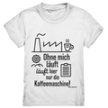 Lustiger Spruch für Fabrikarbeiter Ohne mich läuft hier nur die Kaffeemaschine - Kids Premium Shirt Bright Lights Arts
