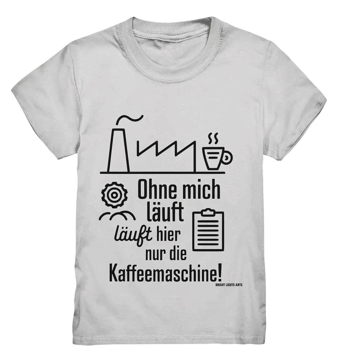 Lustiger Spruch für Fabrikarbeiter Ohne mich läuft hier nur die Kaffeemaschine - Kids Premium Shirt Bright Lights Arts