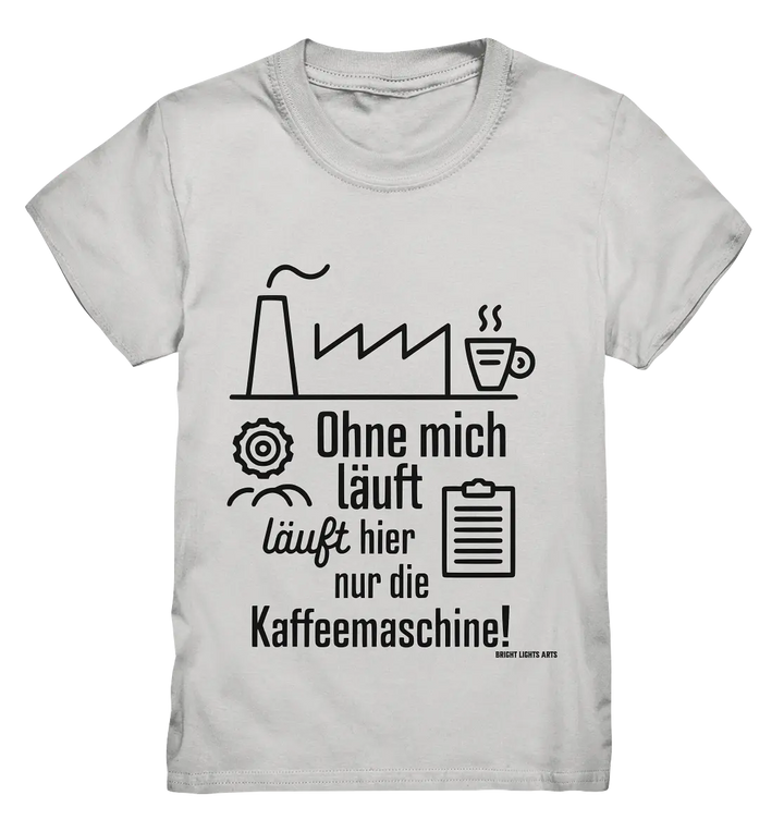 Lustiger Spruch für Fabrikarbeiter Ohne mich läuft hier nur die Kaffeemaschine - Kids Premium Shirt Bright Lights Arts