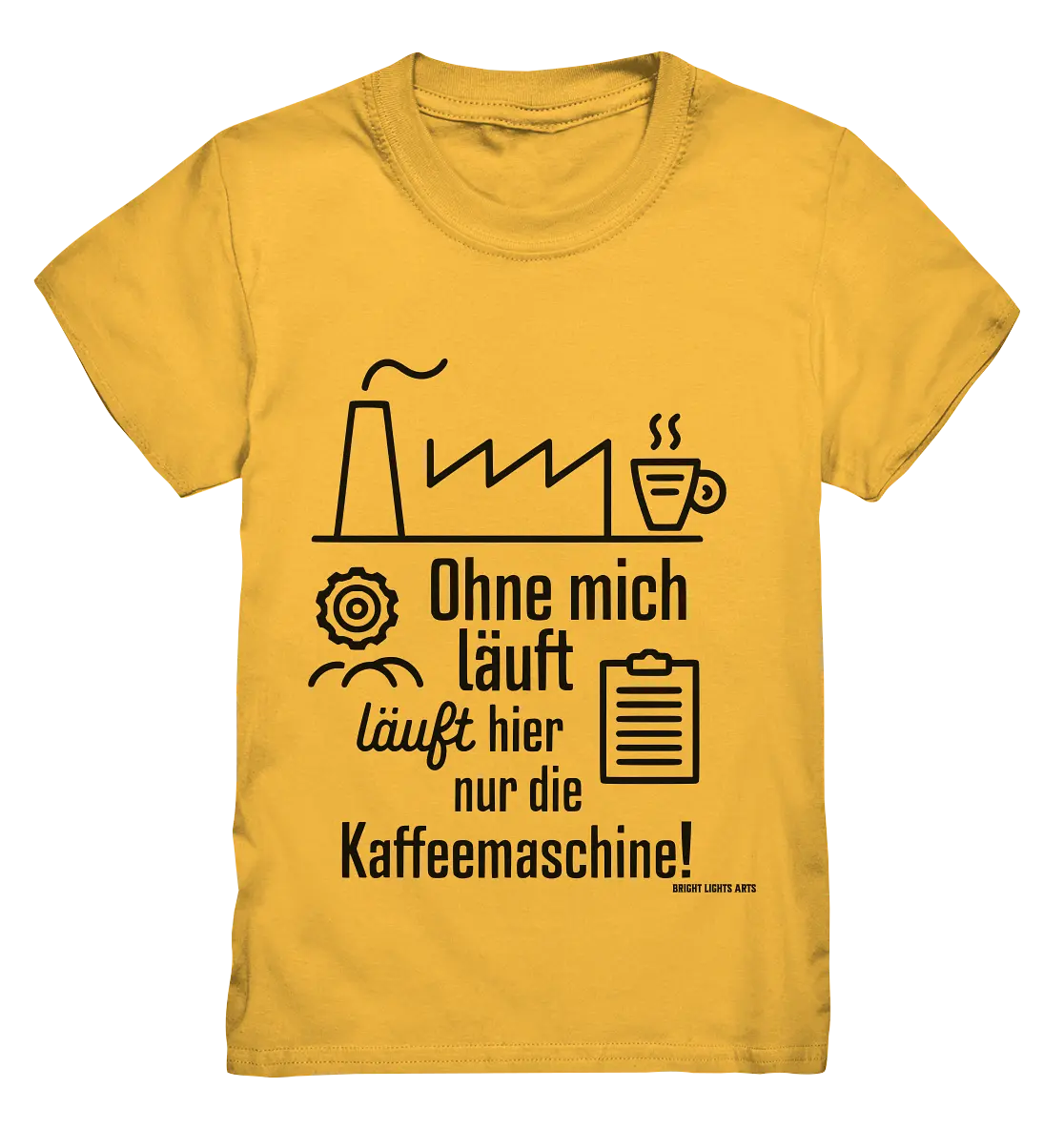 Lustiger Spruch für Fabrikarbeiter Ohne mich läuft hier nur die Kaffeemaschine - Kids Premium Shirt Bright Lights Arts