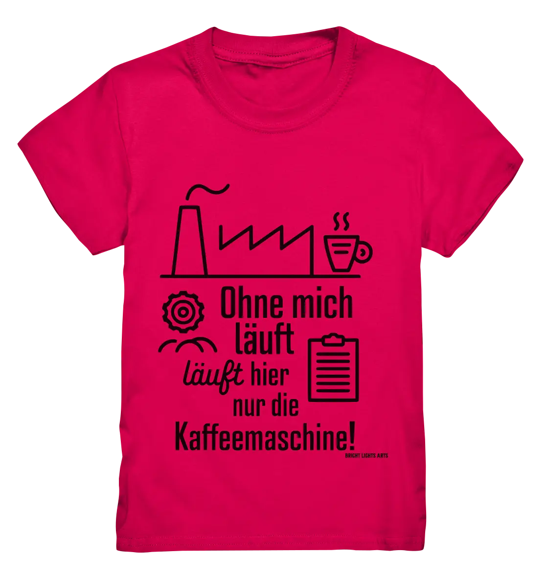 Lustiger Spruch für Fabrikarbeiter Ohne mich läuft hier nur die Kaffeemaschine - Kids Premium Shirt Bright Lights Arts
