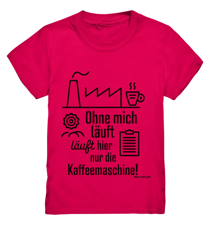 Lustiger Spruch für Fabrikarbeiter Ohne mich läuft hier nur die Kaffeemaschine - Kids Premium Shirt Bright Lights Arts