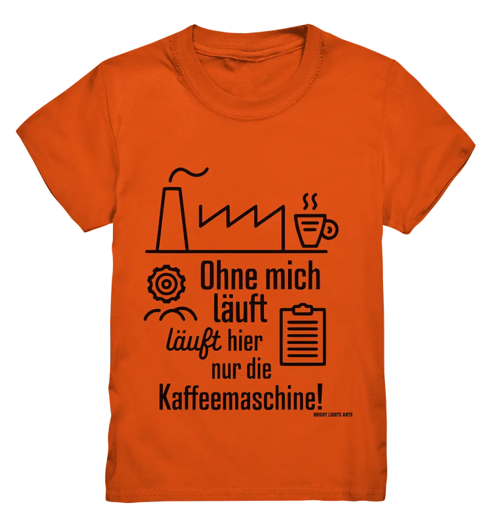 Lustiger Spruch für Fabrikarbeiter Ohne mich läuft hier nur die Kaffeemaschine - Kids Premium Shirt Bright Lights Arts