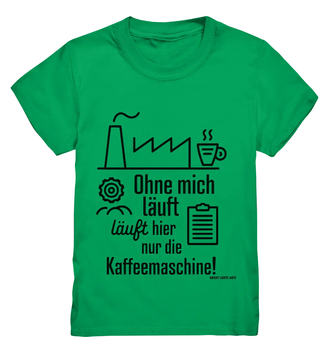 Lustiger Spruch für Fabrikarbeiter Ohne mich läuft hier nur die Kaffeemaschine - Kids Premium Shirt Bright Lights Arts