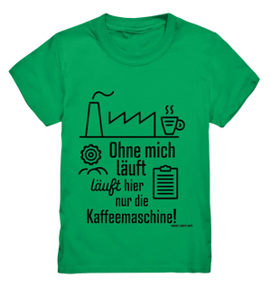 Lustiger Spruch für Fabrikarbeiter Ohne mich läuft hier nur die Kaffeemaschine - Kids Premium Shirt Bright Lights Arts