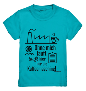 Lustiger Spruch für Fabrikarbeiter Ohne mich läuft hier nur die Kaffeemaschine - Kids Premium Shirt Bright Lights Arts