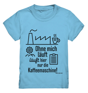 Lustiger Spruch für Fabrikarbeiter Ohne mich läuft hier nur die Kaffeemaschine - Kids Premium Shirt Bright Lights Arts