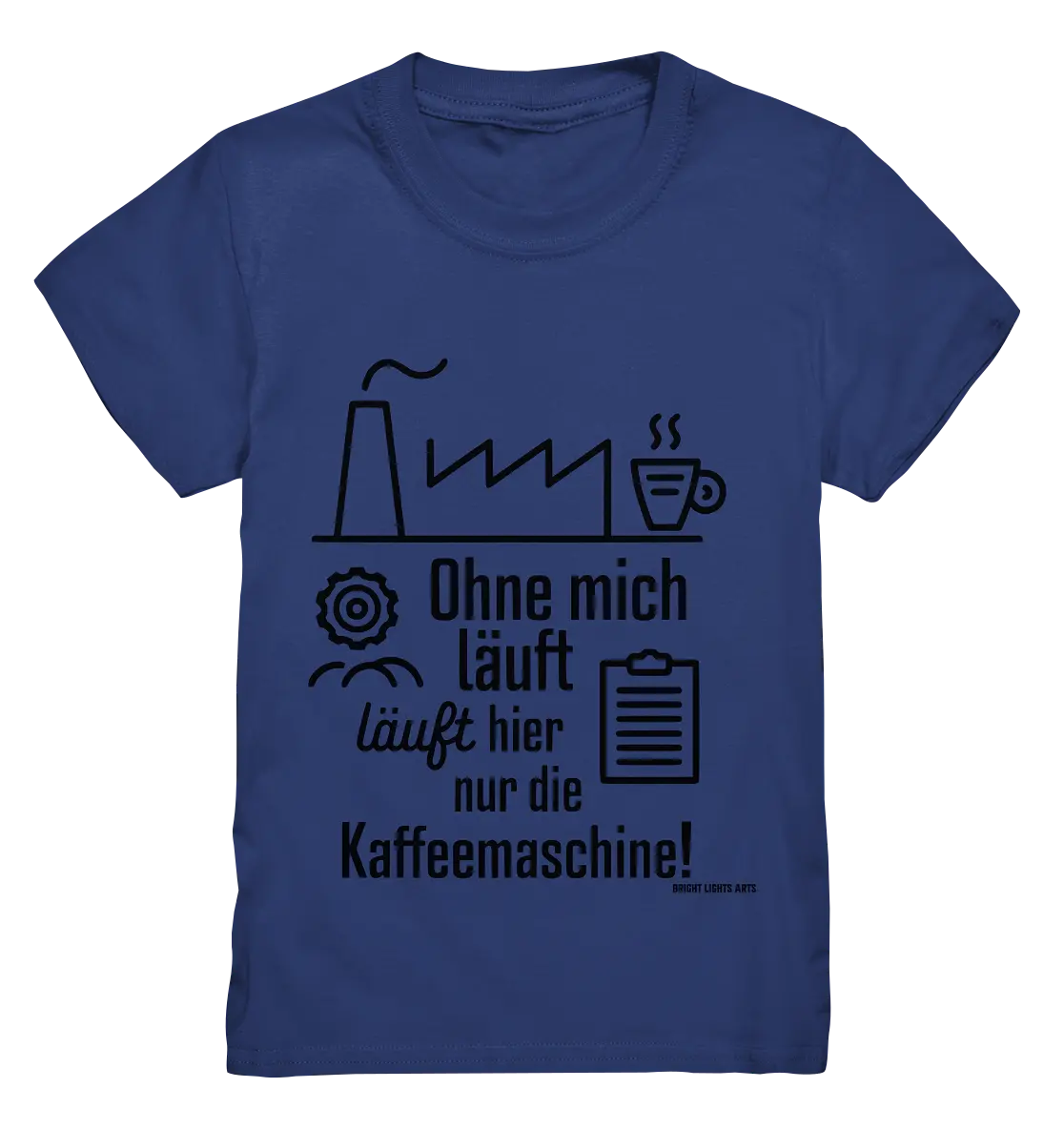 Lustiger Spruch für Fabrikarbeiter Ohne mich läuft hier nur die Kaffeemaschine - Kids Premium Shirt Bright Lights Arts